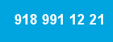 918 991 12 21